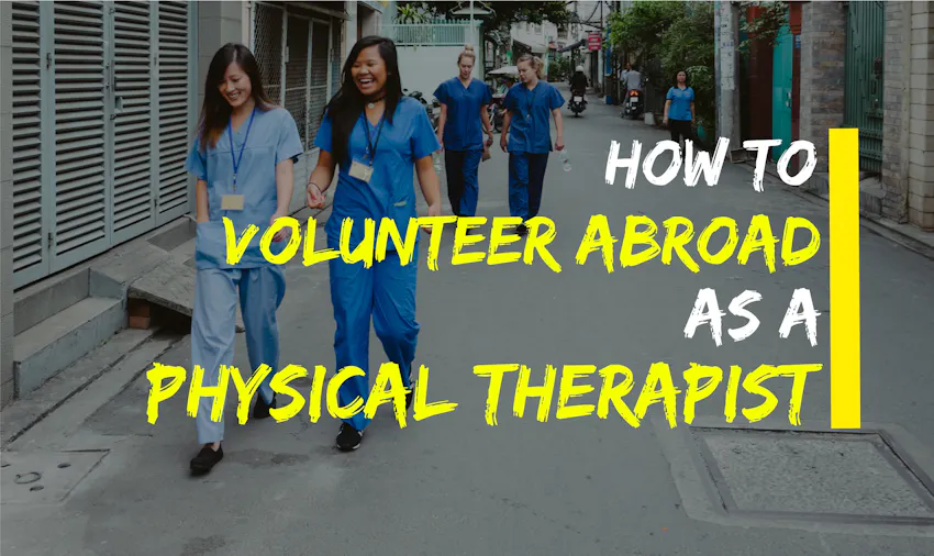 How to volunteer abroad as a Physical Therapist