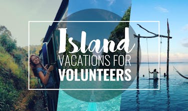 Best Island Vacations For Volunteers