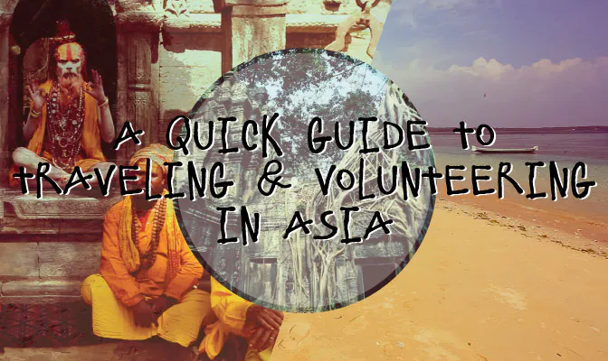Quick Guide to Volunteering & Traveling in Asia with IVHQ