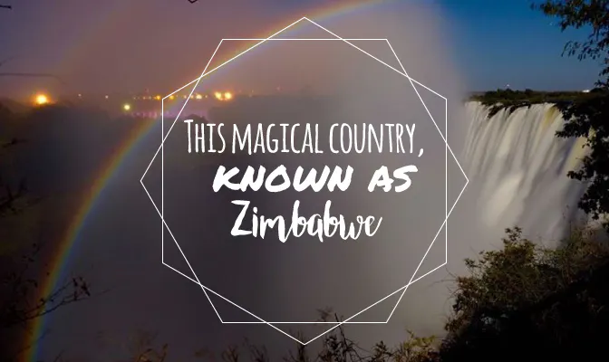 This Magical Country, Known As Zimbabwe