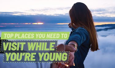 15 Places You Need To Visit While You're Young with IVHQ