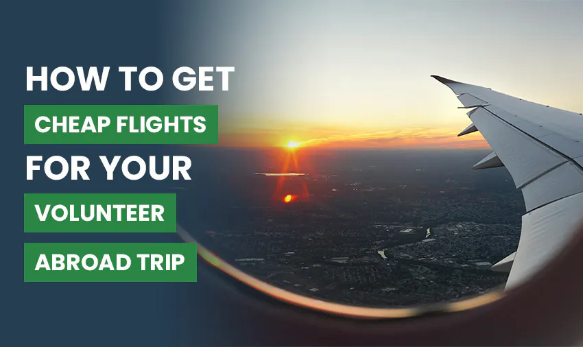 How To Get Cheap Flights For Your Volunteer Abroad Trip with IVHQ